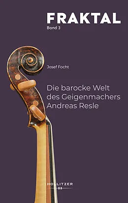 E-Book (pdf) Die barocke Welt des Geigenmachers Andreas Resle von Josef Focht