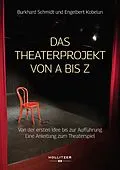 E-Book (pdf) Das Theaterprojekt von A bis Z von Burkhard Schmidt, Engelbert Kobelun