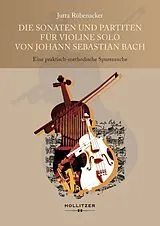 Fester Einband Die Sonaten und Partiten für Violine solo von Johann Sebastian Bach von Jutta Rübenacker