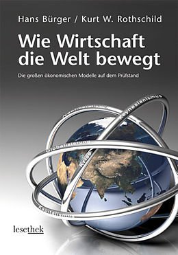 E-Book (epub) Wie Wirtschaft die Welt bewegt von Hans Bürger, Kurt W. Rothschild