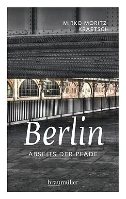 E-Book (epub) Berlin abseits der Pfade von Mirko Moritz Kraetsch