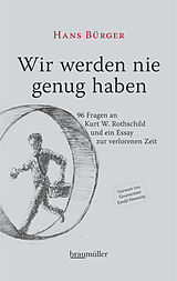 Kartonierter Einband Wir werden nie genug haben von Hans Bürger