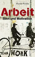 E-Book (epub) Arbeit  Sinn und Motivation von Harald Pichler