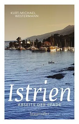 E-Book (epub) Istrien abseits der Pfade von Kurt-Michael Westermann