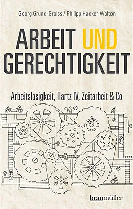 E-Book (epub) Arbeit und Gerechtigkeit von Georg Grund-Groiss, Philipp Hacker-Walton