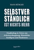 E-Book (epub) Selbstverständlich ist nichts mehr von Hans Bürger
