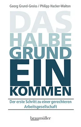 E-Book (epub) Das halbe Grundeinkommen von Georg Grund-Groiss, Philipp Hacker-Walton