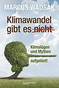 E-Book (epub) Klimawandel gibt es (nicht) von Marcus Wadsak