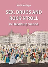 Livre Relié Sex, Drugs and Rock'n'Roll in Habsburg Vienna de Maria Mustapic