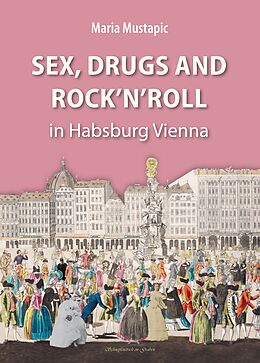 Livre Relié Sex, Drugs and Rock'n'Roll in Habsburg Vienna de Maria Mustapic