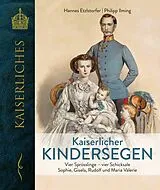 Fester Einband Kaiserlicher Kindersegen von Hannes Etzlstorfer, Philipp Ilming