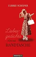 E-Book (epub) Liebesgedichte für die Handtasche von Ulrike Schäfer