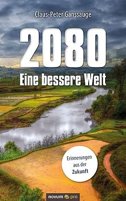 E-Book (epub) 2080 - Eine bessere Welt von Claus-Peter Ganssauge