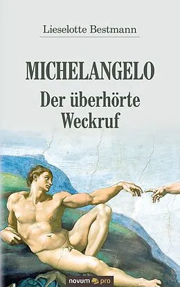 E-Book (epub) Michelangelo - Der überhörte Weckruf von Lieselotte Bestmann