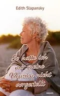 E-Book (epub) So hatte ich mir meine Pension nicht vorgestellt von Edith Slapansky