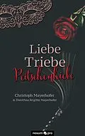 E-Book (epub) Liebe - Triebe - Peitschenhiebe von Christoph Mayerhofer, Dorothea Brigitte Mayerhofer