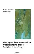 E-Book (epub) Gaining an Awareness and an Understanding of Life von Thomas Kloevekorn, Walter Eckert