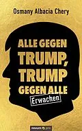 E-Book (epub) Alle gegen Trump, Trump gegen alle von Osmany Albacia Chery