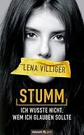 E-Book (epub) Stumm - ich wusste nicht, wem ich glauben sollte von Lena Villiger