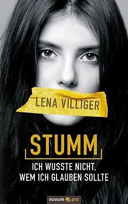 E-Book (epub) Stumm - ich wusste nicht, wem ich glauben sollte von Lena Villiger