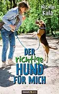 E-Book (epub) Der richtige Hund für mich von Nicole Kala
