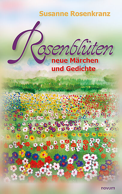Rosenblüten  neue Märchen und Gedichte