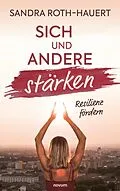 E-Book (epub) Sich und andere stärken von Sandra Roth-Hauert