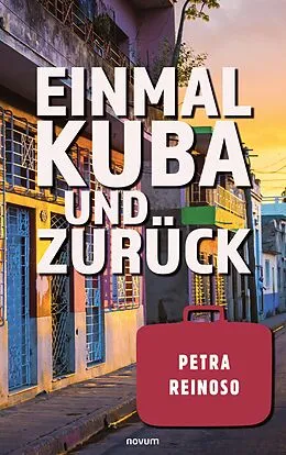 E-Book (epub) Einmal Kuba und zurück von Petra Reinoso