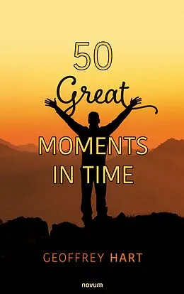 E-Book (epub) 50 Great Moments in Time von Geoffrey Hart