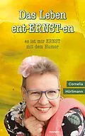 E-Book (epub) Das Leben ent-ERNST-en von Cornelia Hürlimann