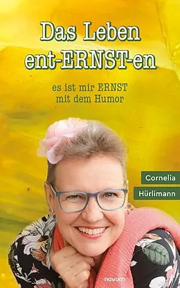E-Book (epub) Das Leben ent-ERNST-en von Cornelia Hürlimann