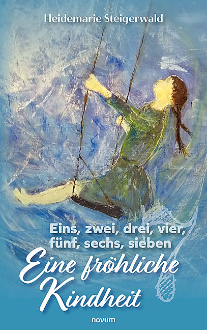 Eins, zwei, drei, vier, fünf, sechs, sieben  Eine fröhliche Kindheit
