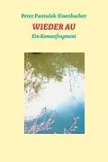 E-Book (epub) Wieder Au von Peter Pantucek-Eisenbacher
