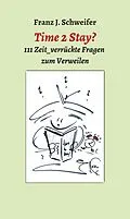 E-Book (epub) Time 2 Stay? von Franz J. Schweifer