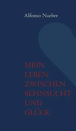 E-Book (epub) Mein Leben zwischen Sehnsucht und Glück von Alfonso Nueber