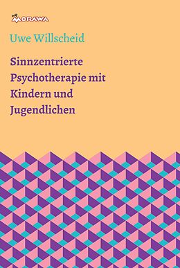 E-Book (epub) Sinnzentrierte Psychotherapie mit Kindern und Jugendlichen von Uwe Willscheid