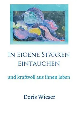 E-Book (epub) In eigene Stärken eintauchen von Doris Wieser