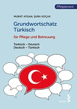 E-Book (epub) Grundwortschatz Türkisch für Pflege- und Gesundheitsberufe von Murat Aygan, ura Kocak