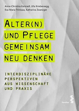 E-Book (epub) Alter(n) und Pflege gemeinsam neu denken von Eva-Maria Trinkaus, Katharina Zwanzger