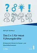 E-Book (epub) Das 1 x 1 für neue Führungskräfte von Detlef Scholz