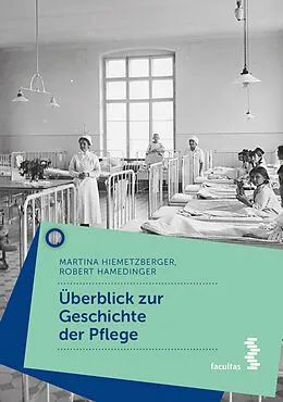E-Book (epub) Zur Geschichte der Pflege von Martina Hiemetzberger, Robert Hamedinger