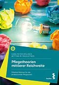E-Book (epub) Pflegetheorien mittlerer Reichweite von Hans Peter Köllner, Bettina M. Madleitner