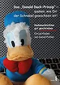 E-Book (pdf) Das Donald Duck-Prinzip  quaken, wie Dir der Schnabel gewachsen ist! von Daniel Pichler