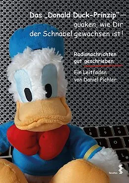E-Book (pdf) Das Donald Duck-Prinzip  quaken, wie Dir der Schnabel gewachsen ist! von Daniel Pichler
