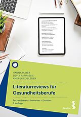 E-Book (epub) Literaturreviews für Gesundheitsberufe von Hanna Mayer, Silvia Raphaelis, Andrea Kobleder
