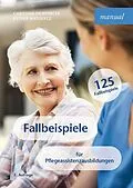 E-Book (epub) Fallbeispiele für Pflegeassistenzausbildungen von Christine Fichtinger, Esther Matolycz