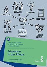 E-Book (epub) Edukation in der Pflege von Manuela Hacker, Sigrid Slobodenka, Harald Titzer