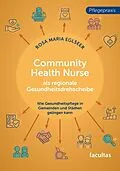 E-Book (epub) Community Health Nurse als regionale Gesundheitsdrehscheibe von Rosa Maria Eglseer