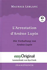 Kartonierter Einband (Kt) Arsène Lupin - 1 / LArrestation dArsène Lupin / Die Verhaftung von dArsène Lupin (Buch + Audio-Online) - Lesemethode von Ilya Frank - Zweisprachige Ausgabe Französisch-Deutsch von Maurice Leblanc