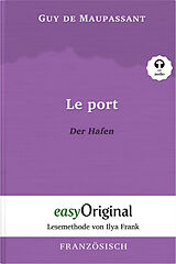 Kartonierter Einband Le Port / Der Hafen (Buch + Audio-Online) - Lesemethode von Ilya Frank - Zweisprachige Ausgabe Französisch-Deutsch von Guy de Maupassant